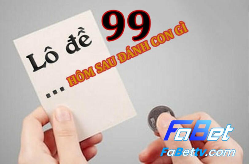 Đề về 99 mai đánh lô gì?