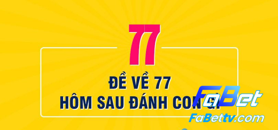 Soi cầu kẹp - đề về 77 mai đánh lô gì?