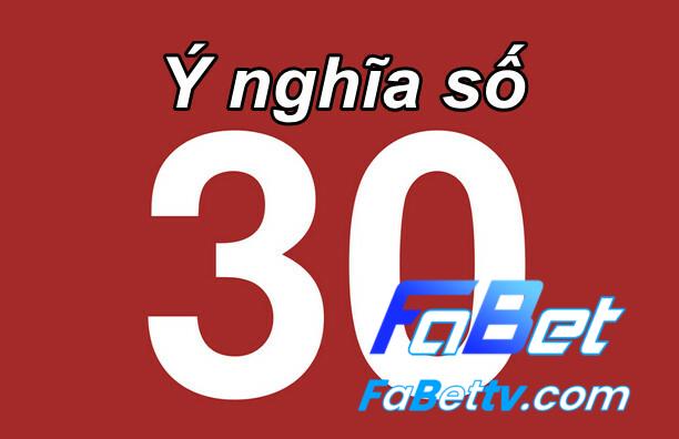 Ý nghĩa của con số đề 30 là gì?