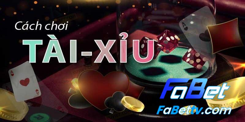 Luật chơi game tài xỉu Fabet như thế nào?